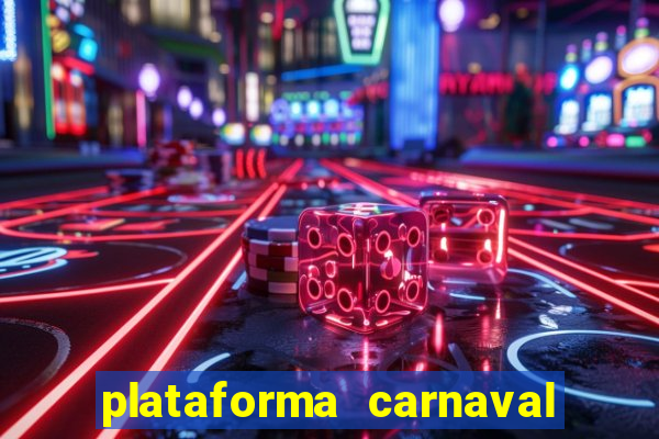 plataforma carnaval 777 bet